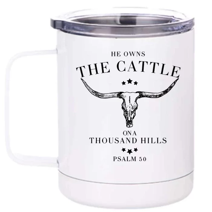 He Owns The Cattle On A Thousand Hills Front & Back 12oz Stainless Steel Tumbler Cup