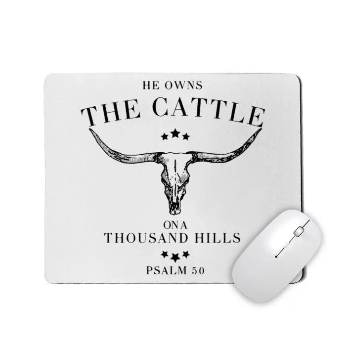 He Owns The Cattle On A Thousand Hills Mousepad