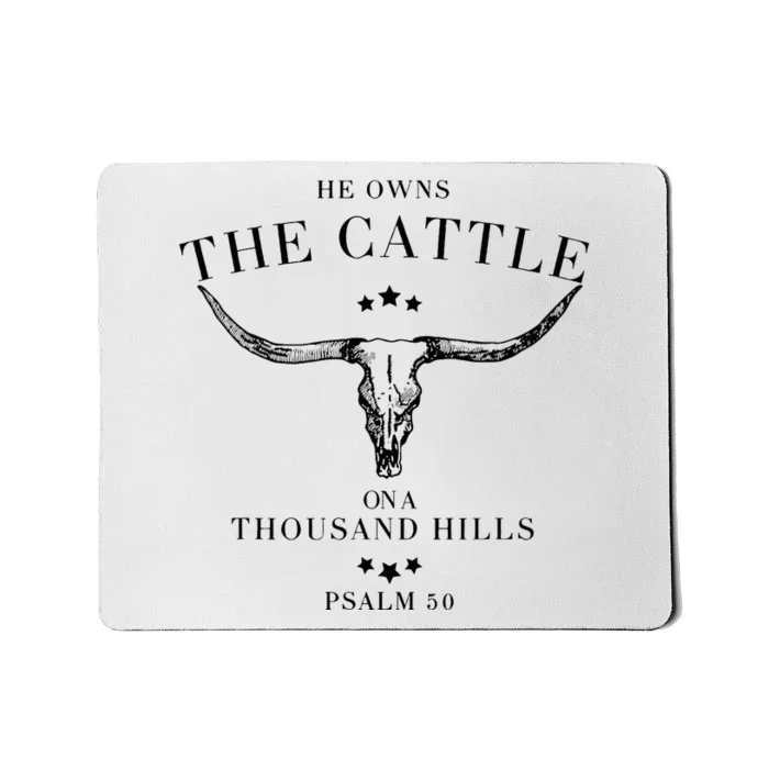 He Owns The Cattle On A Thousand Hills Mousepad