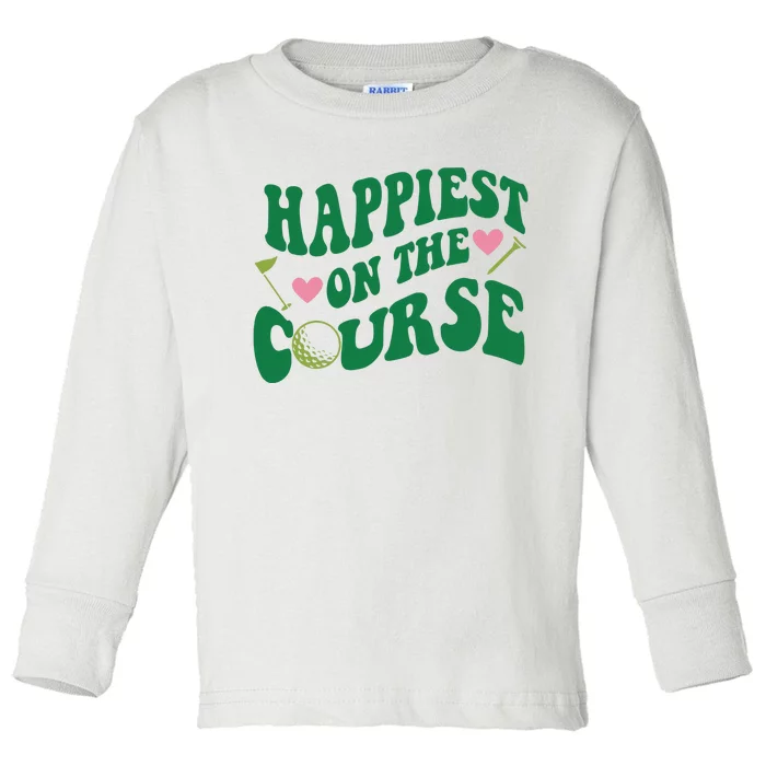 Happiest On The Course Golf Cute Golf Toddler Long Sleeve Shirt