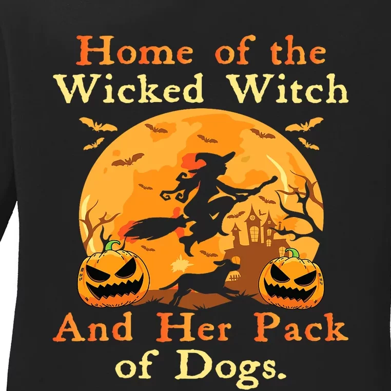 Home Of The Wicked Witch And Her Pack Of Dog Funny Halloween Ladies Long Sleeve Shirt