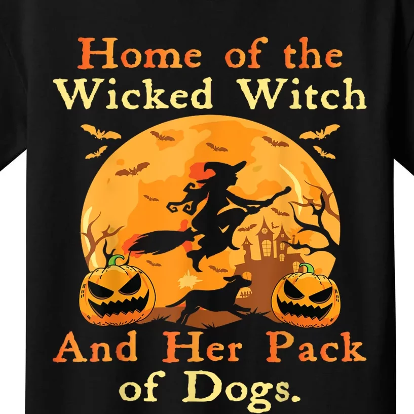 Home Of The Wicked Witch And Her Pack Of Dog Funny Kids T-Shirt