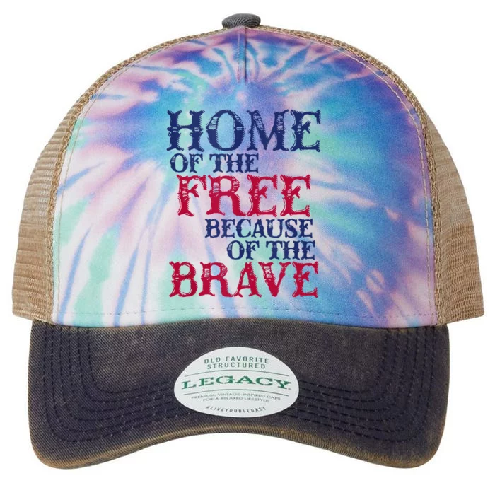 Home Of The Free Because Of The Brave Legacy Tie Dye Trucker Hat