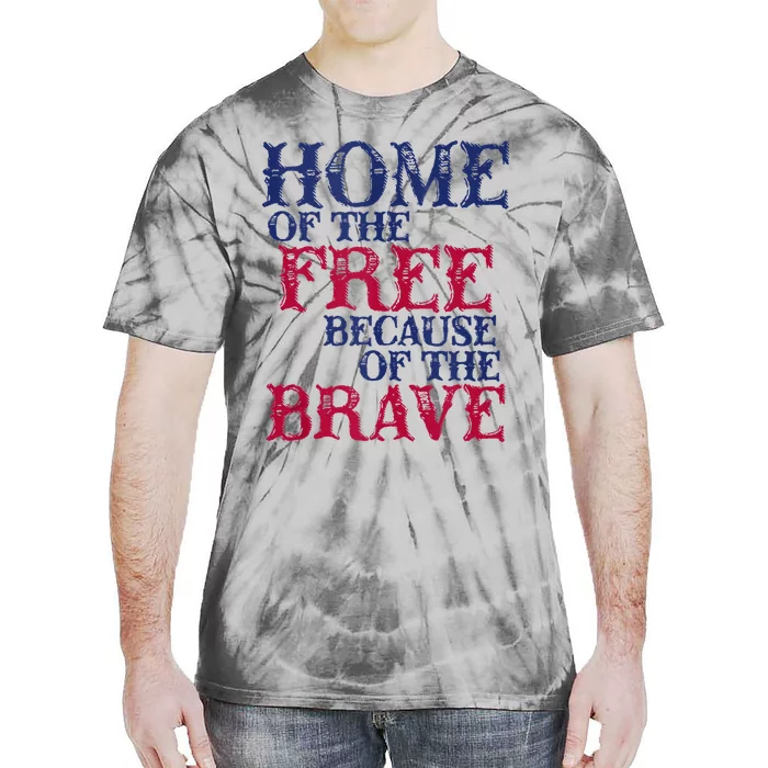 Home Of The Free Because Of The Brave Tie-Dye T-Shirt