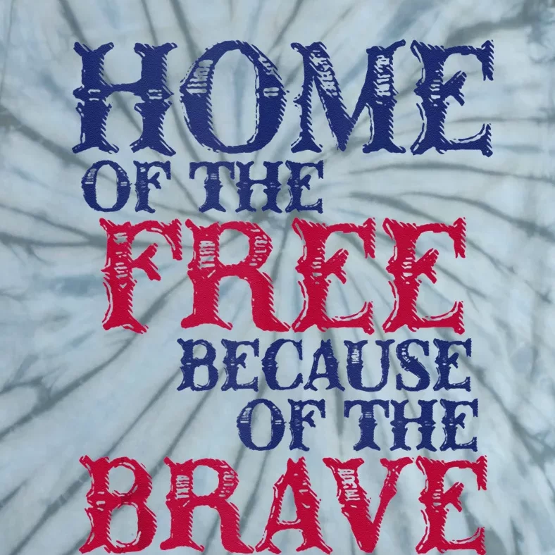 Home Of The Free Because Of The Brave Tie-Dye T-Shirt