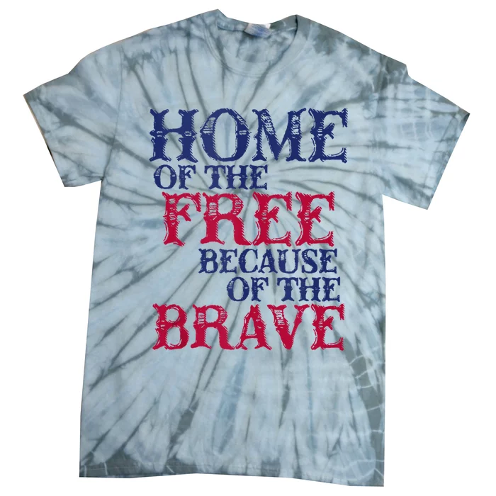 Home Of The Free Because Of The Brave Tie-Dye T-Shirt