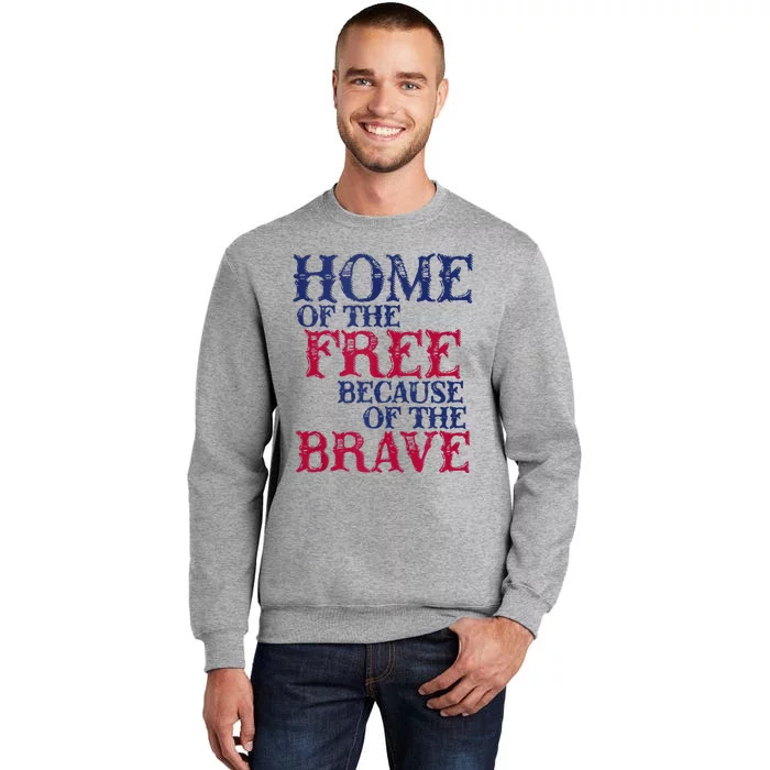 Home Of The Free Because Of The Brave Tall Sweatshirt