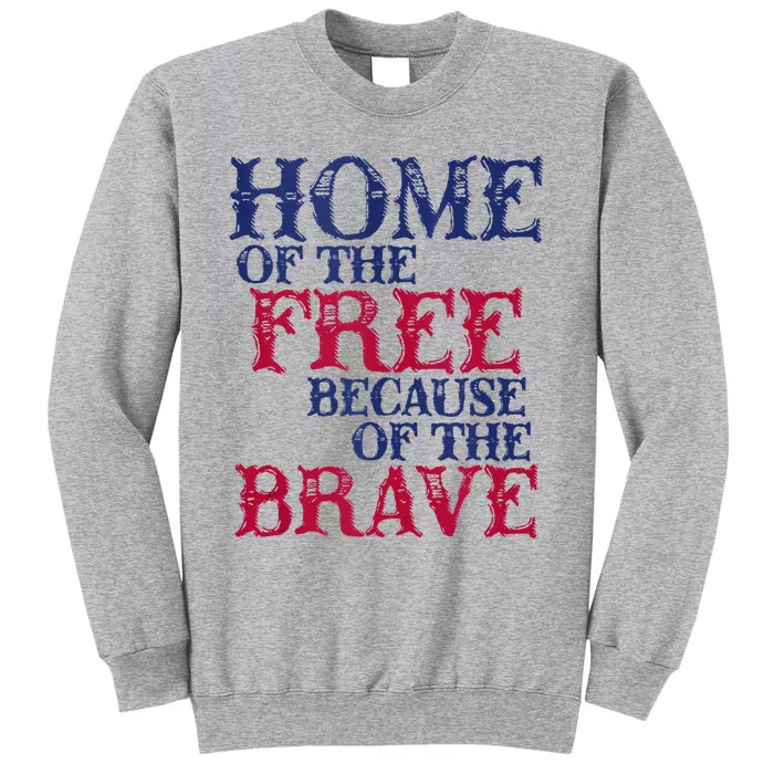 Home Of The Free Because Of The Brave Tall Sweatshirt