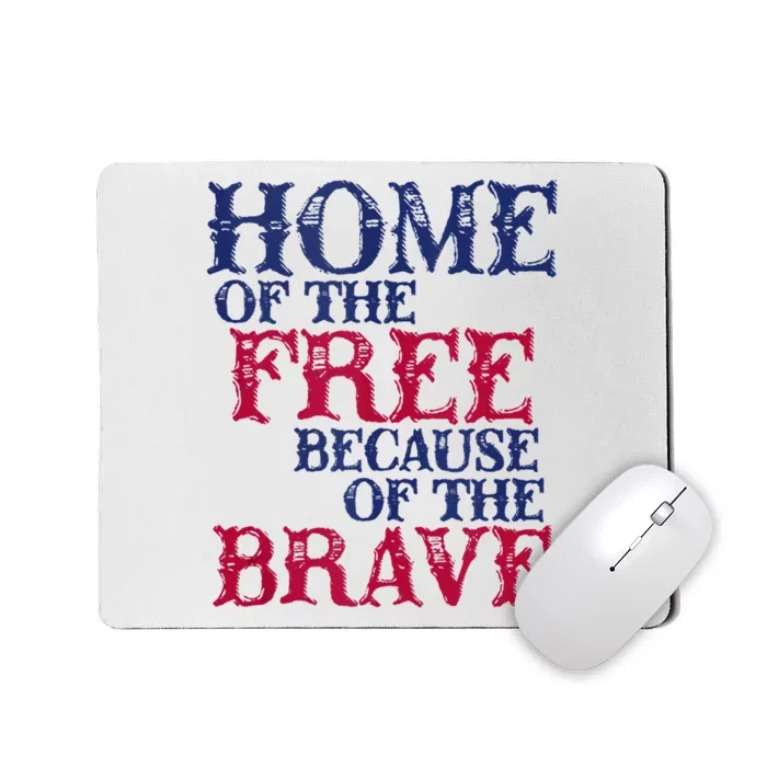 Home Of The Free Because Of The Brave Mousepad