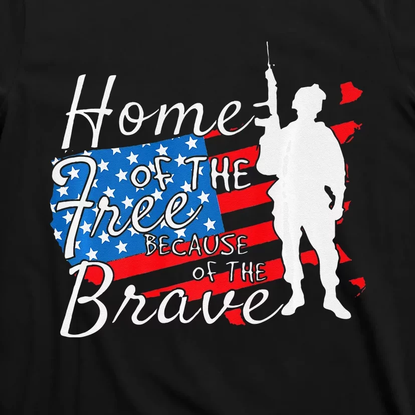 Home Of The Free Because Of The Brave July 4th T-Shirt