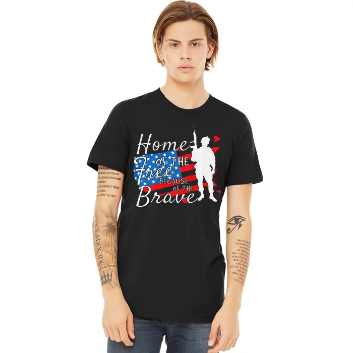 Home Of The Free Because Of The Brave July 4th Premium T-Shirt