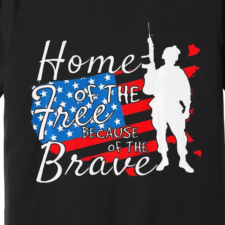 Home Of The Free Because Of The Brave July 4th Premium T-Shirt