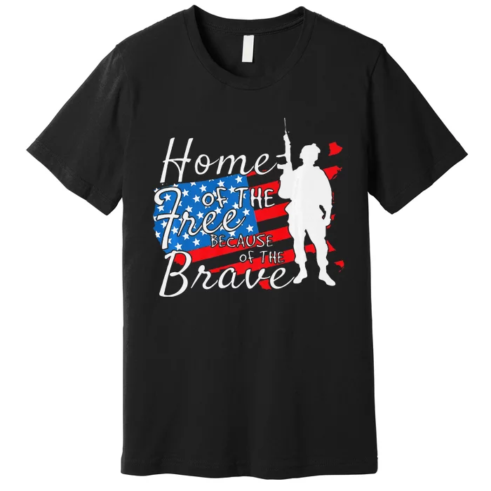 Home Of The Free Because Of The Brave July 4th Premium T-Shirt