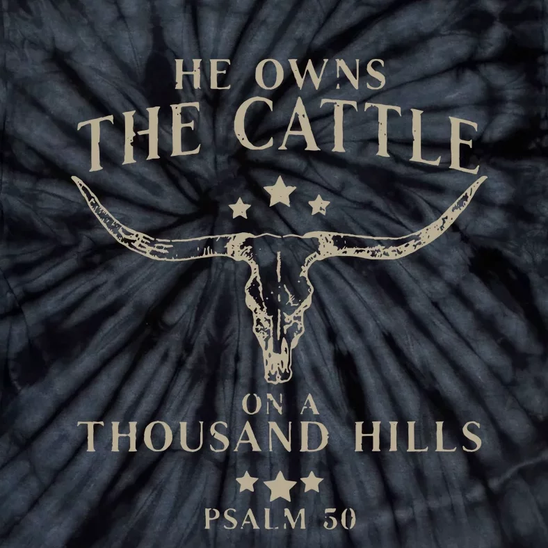 He Owns The Cattle On A Thousand Hills Psalm 50 Tie-Dye T-Shirt