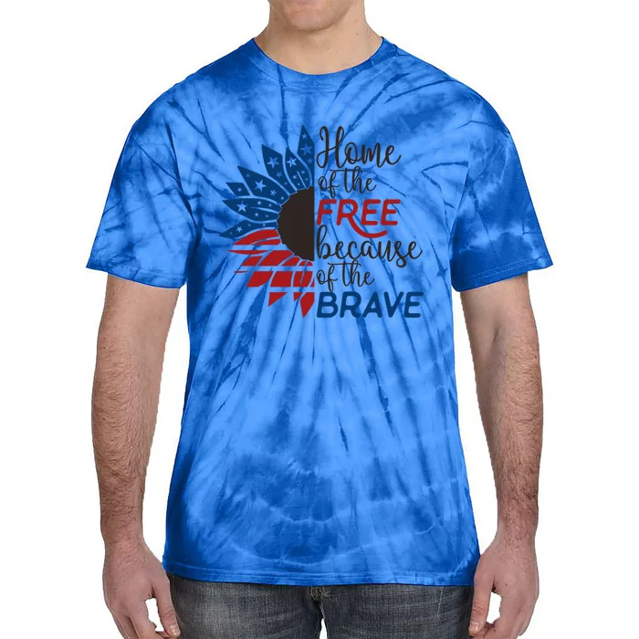 Home Of The Free Because Brave 4th Of July Armed Forces Day Cool Gift Tie-Dye T-Shirt