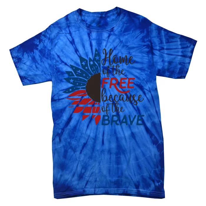 Home Of The Free Because Brave 4th Of July Armed Forces Day Cool Gift Tie-Dye T-Shirt