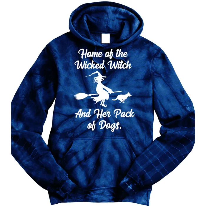 Home Of The Wicked Witch And Her Pack Of Dogs Funny Tie Dye Hoodie