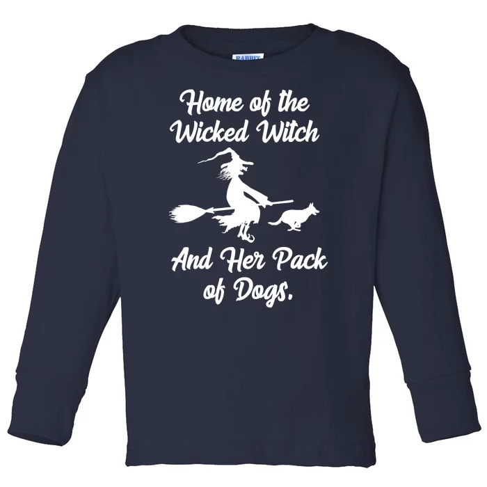 Home Of The Wicked Witch And Her Pack Of Dogs Funny Toddler Long Sleeve Shirt