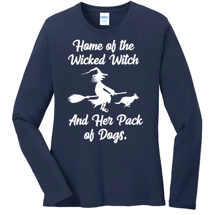 Home Of The Wicked Witch And Her Pack Of Dogs Funny Ladies Long Sleeve Shirt