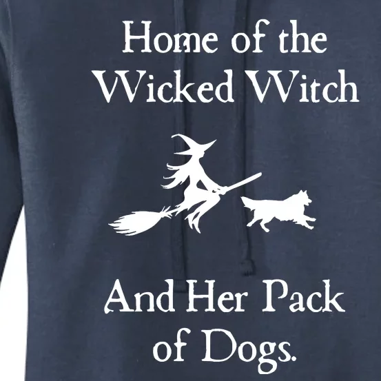 Home Of The Wicked Witch And Her Pack Of Dog Funny Halloween Women's Pullover Hoodie