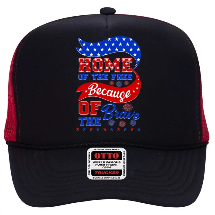 Home Of The Free Because Of The Brave 4th Of July High Crown Mesh Trucker Hat