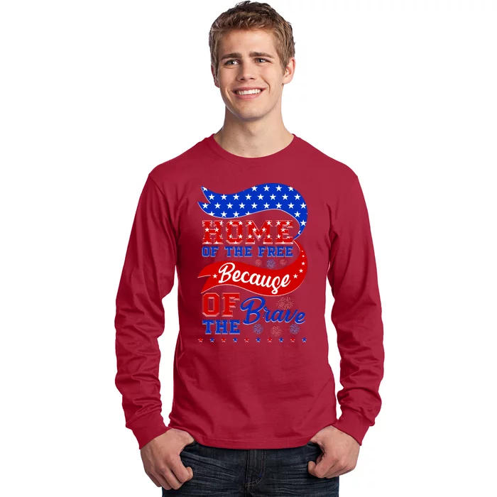 Home Of The Free Because Of The Brave 4th Of July Long Sleeve Shirt