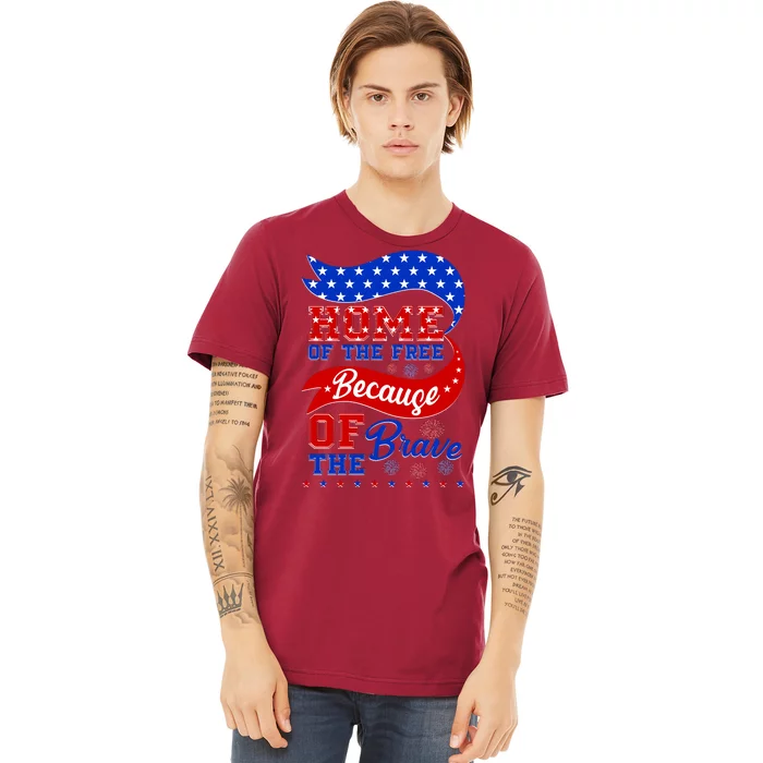 Home Of The Free Because Of The Brave 4th Of July Premium T-Shirt