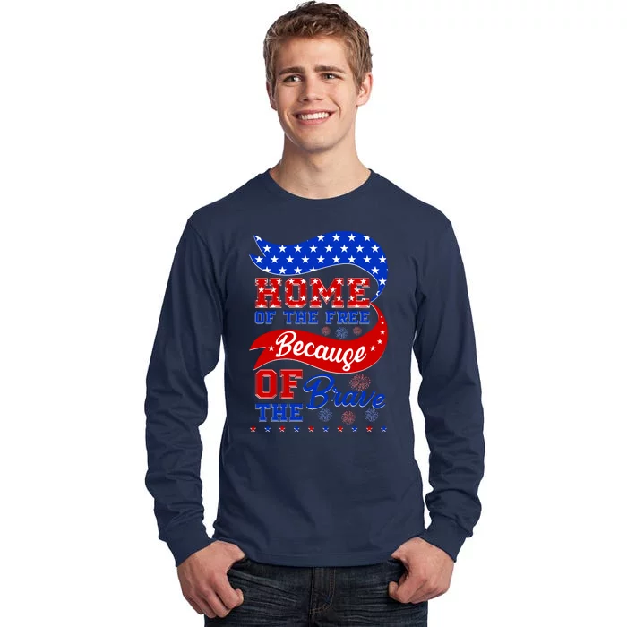 Home Of The Free Because Of The Brave 4th Of July Tall Long Sleeve T-Shirt