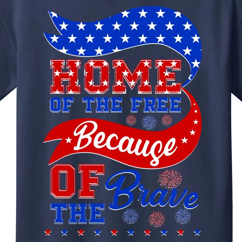 Home Of The Free Because Of The Brave 4th Of July Kids T-Shirt