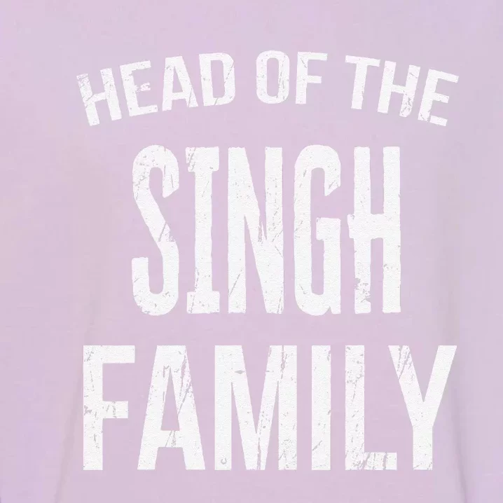 Head Of The Singh Family Reunion Garment-Dyed Sweatshirt