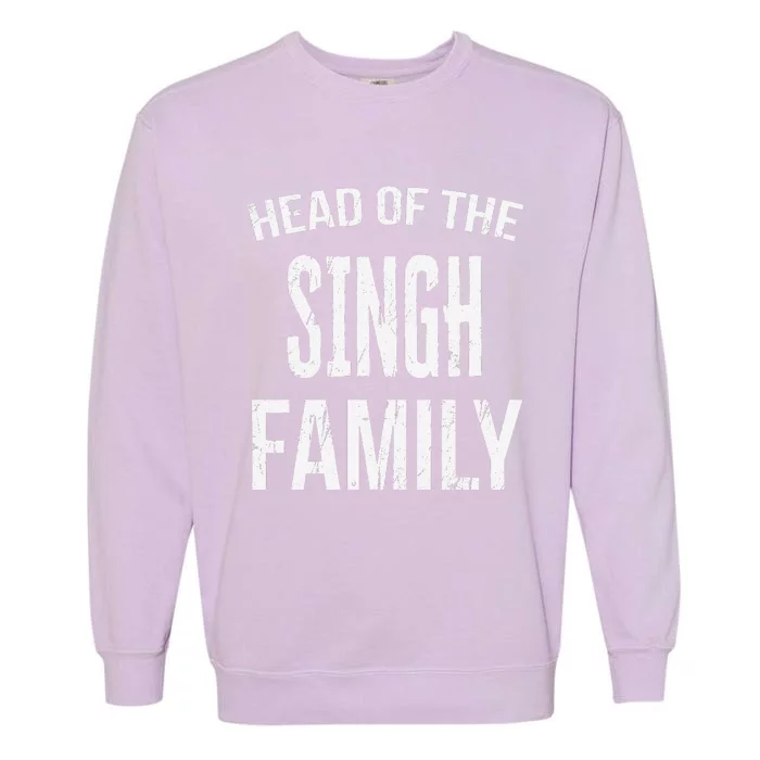 Head Of The Singh Family Reunion Garment-Dyed Sweatshirt