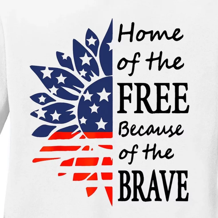 Home Of The Free Because Brave 4th Of July Armed Forces Day Ladies Long Sleeve Shirt