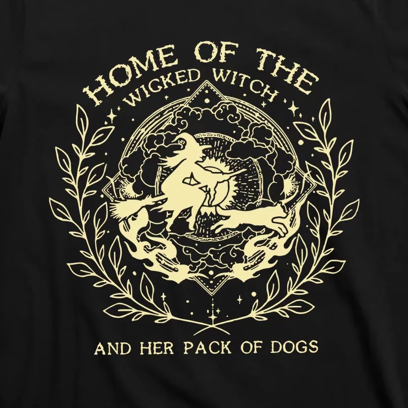 Home Of The Wicked Witch And Her Pack Of Dogs Print T-Shirt