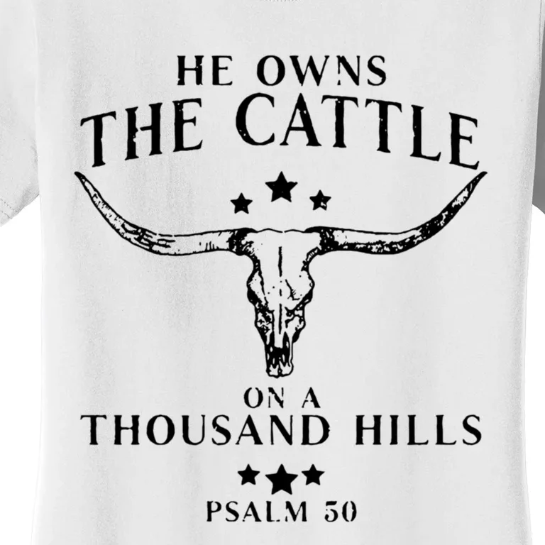 He Owns The Cattle On A Thousand Hills Psalm 50 Women's T-Shirt