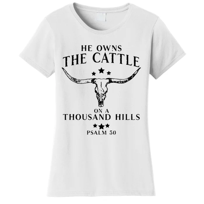 He Owns The Cattle On A Thousand Hills Psalm 50 Women's T-Shirt