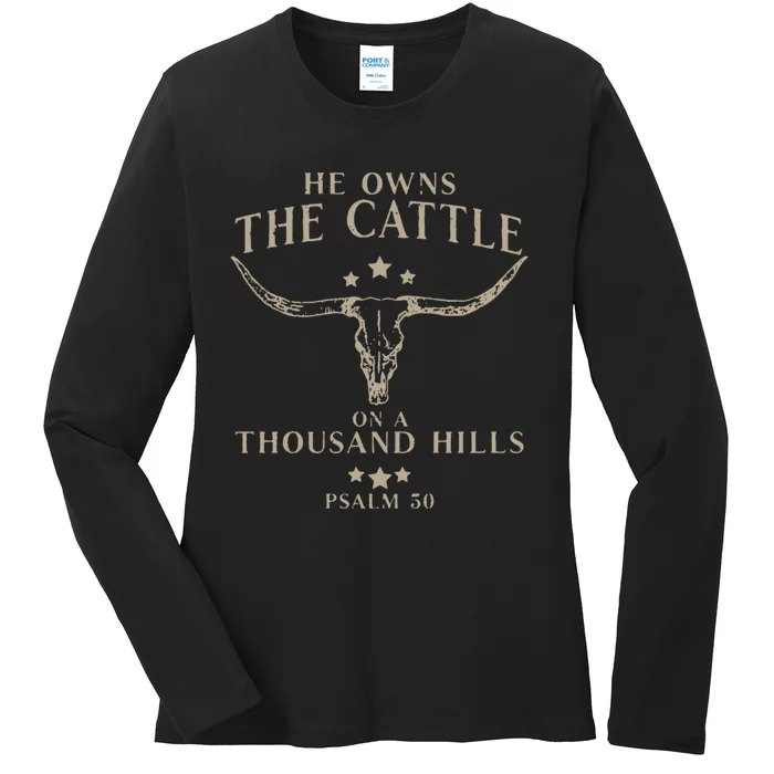 He Owns The Cattle On A Thousand Hills Psalm 50 Ladies Long Sleeve Shirt