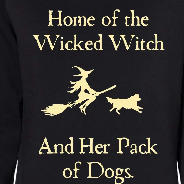 Home Of The Wicked Witch And Her Pack Of Dog Funny Halloween Womens California Wash Sweatshirt