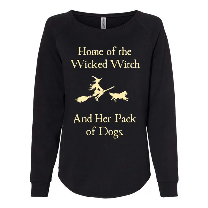 Home Of The Wicked Witch And Her Pack Of Dog Funny Halloween Womens California Wash Sweatshirt