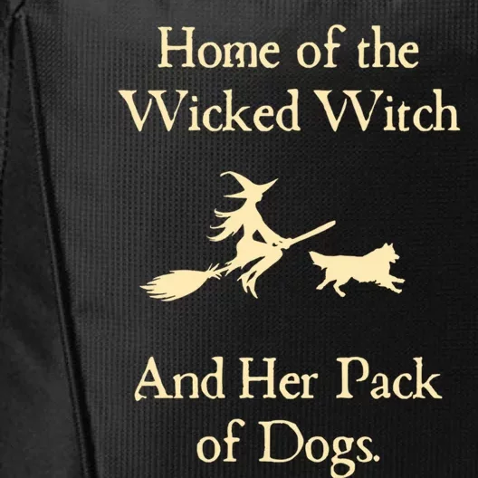 Home Of The Wicked Witch And Her Pack Of Dog Funny Halloween Gift City Backpack