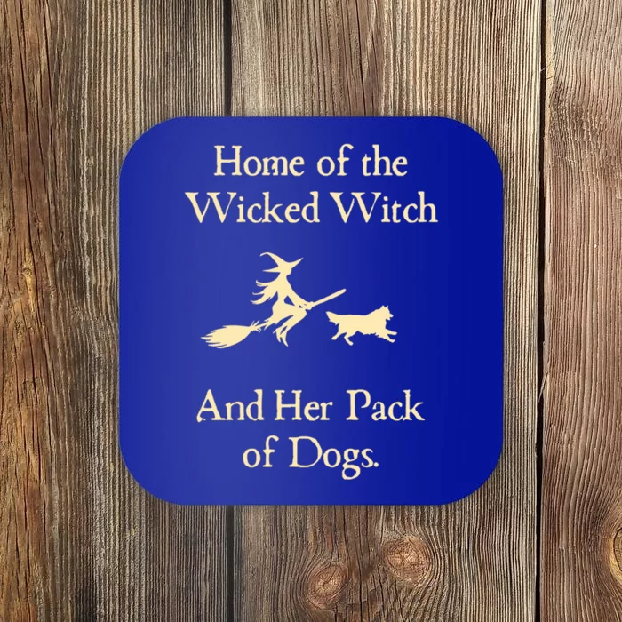 Home Of The Wicked Witch And Her Pack Of Dog Funny Halloween Gift Coaster