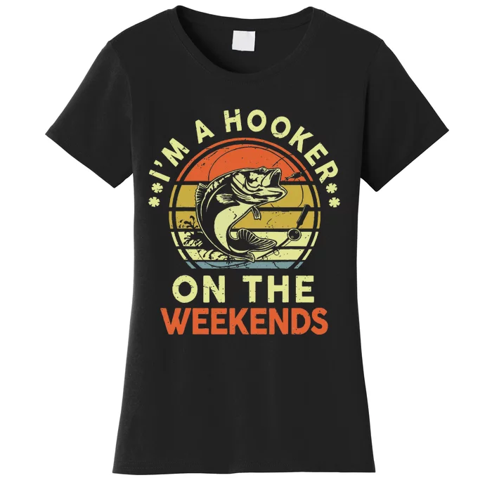 Hooker On The Weekend Father Day Gift Funny Bass Dad Fishing Women's T-Shirt