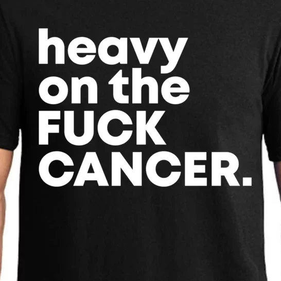 Heavy On The Fuck Cancer Funny Gift Pajama Set