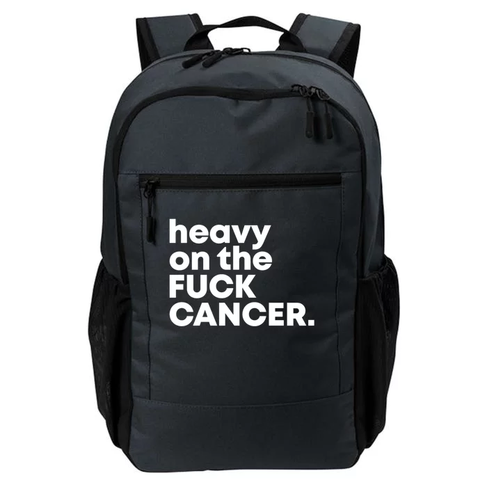 Heavy On The Fuck Cancer Funny Gift Daily Commute Backpack