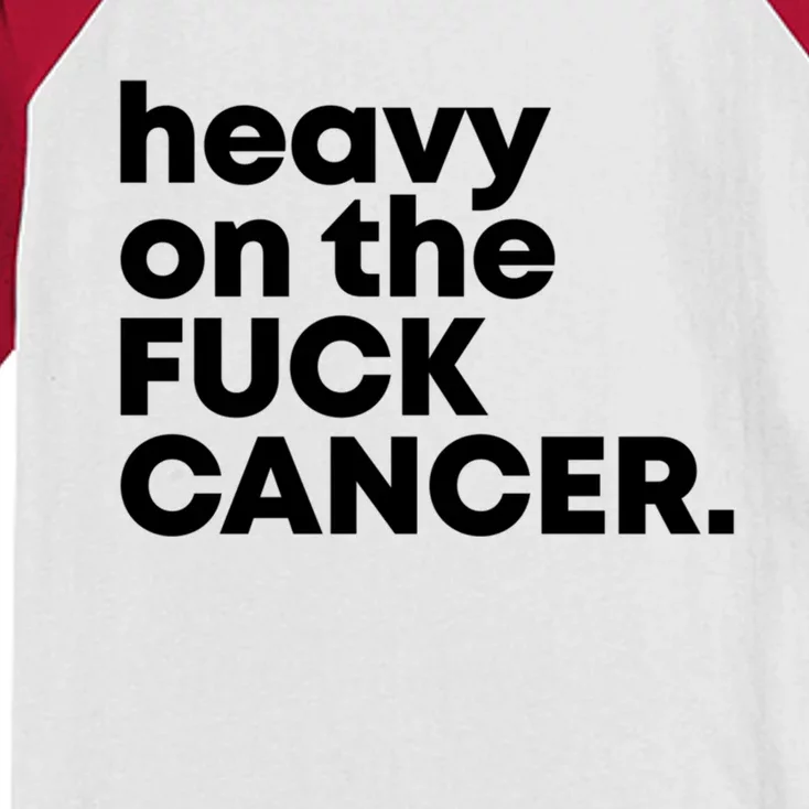 Heavy On The Fuck Cancer Funny Gift Kids Colorblock Raglan Jersey