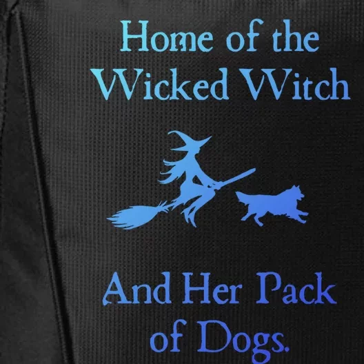 Home Of The Wicked Witch And Her Pack Of Dog Funny Halloween Meaningful Gift City Backpack