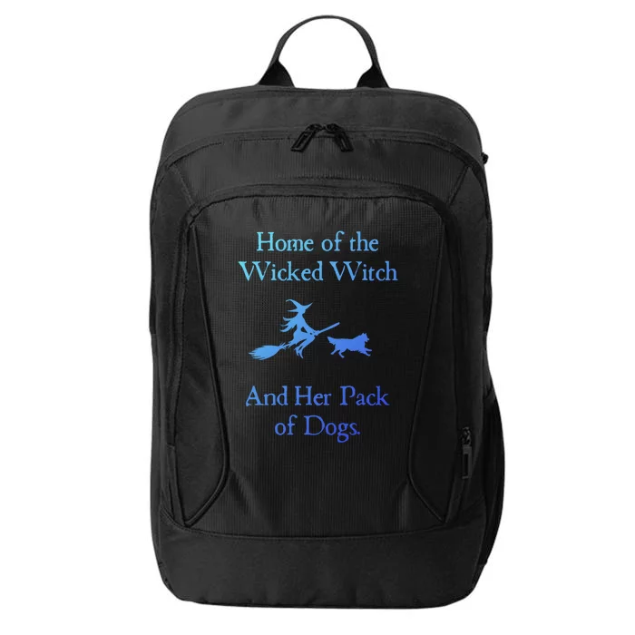 Home Of The Wicked Witch And Her Pack Of Dog Funny Halloween Meaningful Gift City Backpack