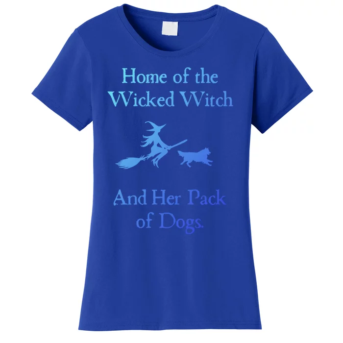 Home Of The Wicked Witch And Her Pack Of Dog Funny Halloween Meaningful Gift Women's T-Shirt