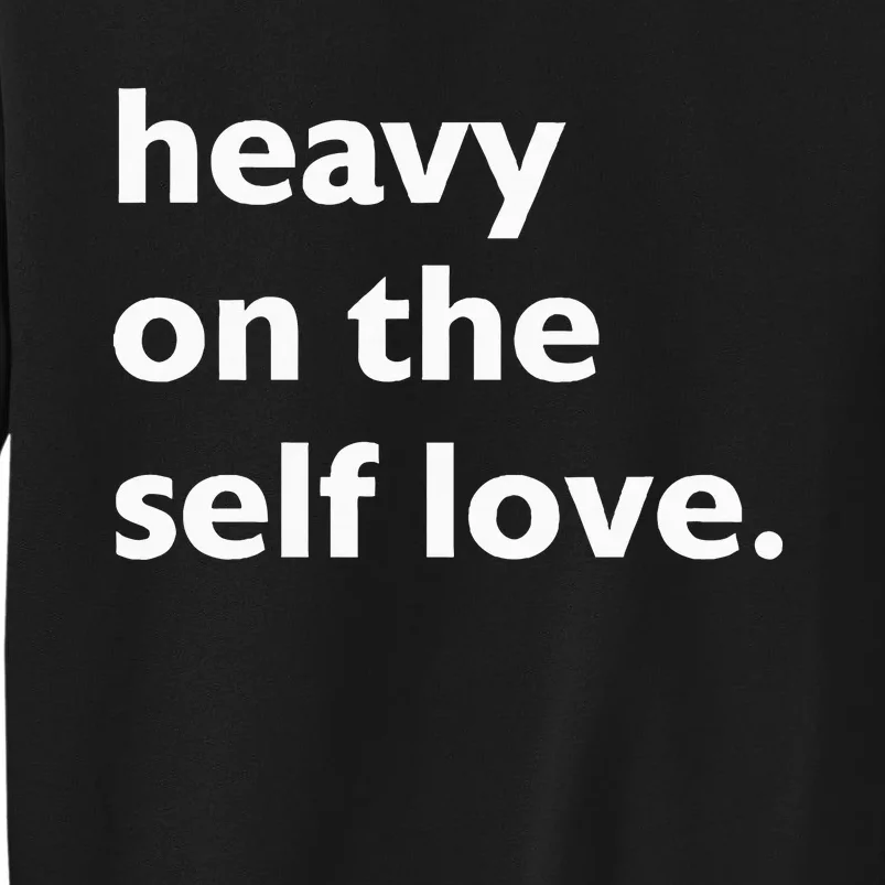 Heavy On The Self Love Self Care Sweatshirt