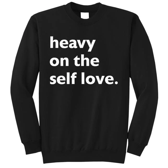 Heavy On The Self Love Self Care Sweatshirt