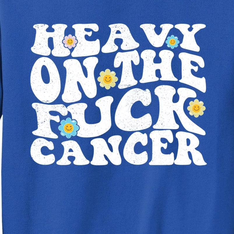 Heavy On The Fuck Cancer Groovy Struckout Cancer Awareness Gift Tall Sweatshirt